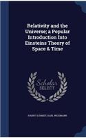 Relativity and the Universe; a Popular Introduction Into Einsteins Theory of Space & Time