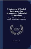 A Dictionary Of English Synonymes And Synonymous Or Parallel Expressions: Designed As A Practical Guide To Aptness And Variety Of Phraseology