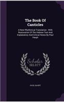 Book Of Canticles: A New Rhythmical Translation: With Restoration Of The Hebrew Text And Explanatory And Critical Notes By Paul Haupt