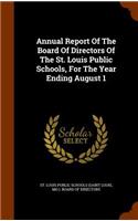 Annual Report of the Board of Directors of the St. Louis Public Schools, for the Year Ending August 1