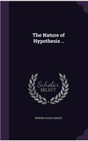 The Nature of Hypothesis ..