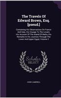 The Travels Of Edward Brown, Esq. [pseud.]