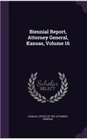 Biennial Report, Attorney General, Kansas, Volume 16