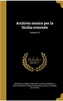 Archivio Storico Per La Sicilia Orientale; Volume 18