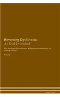 Reversing Dyskinesia: As God Intended The Raw Vegan Plant-Based Detoxification & Regeneration Workbook for Healing Patients. Volume 1