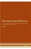 Reversing Lockjaw: Deficiencies The Raw Vegan Plant-Based Detoxification & Regeneration Workbook for Healing Patients. Volume 4