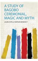 A Study of Bagobo Ceremonial, Magic and Myth