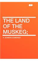 The Land of the Muskeg;