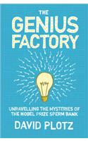 The Genius Factory: Unravelling the Mystery of the Nobel Prize Sperm Bank