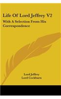 Life Of Lord Jeffrey V2: With A Selection From His Correspondence(English)