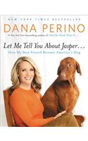 Let Me Tell You about Jasper . . .
