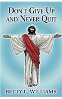 Don't Give Up and Never Quit