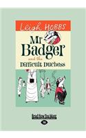 Mr Badger and the Difficult Duchess: Mr Badger Series (book 3)