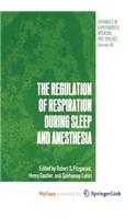 The Regulation of Respiration During Sleep and Anesthesia