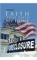 Faith That Saved My Home: The Secret That Saved My Home from Foreclosure(English)