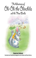 Adventures of Chi-Chi the Chinchilla and the Three Worlds