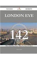 London Eye 142 Success Secrets - 142 Most Asked Questions on London Eye - What You Need to Know
