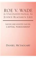 ROE V. WADE is Unconstitutional As Justice Blackmun Lied