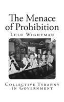 The Menace of Prohibition