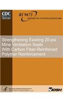 Strengthening Existing 20-psi Mine Ventilation Seals With Carbon Fiber-Reinforced Polymer Reinforcement