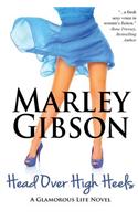 Head Over High Heels: (A Glamorous Life Novel)