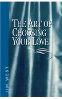 The Art Of Choosing Your Love