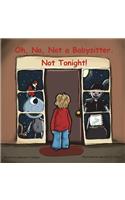 Oh, No, Not a Babysitter. Not Tonight!