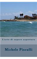 L'arte di sapere aspettare
