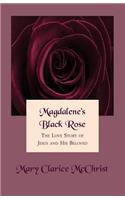 Magdalene's Black Rose