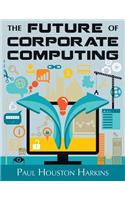 The Future of Corporate Computing