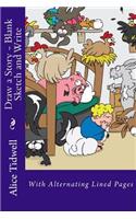 Draw a Story - Blank Sketch and Write: With Alternating Lined Pages