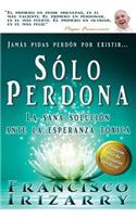 Jamás pidas perdón por existir... sólo perdona: Un libro para purificar la memoria, vigorizar la voluntad, encauzar sentimientos, vencer la dificultad para perdonar e impulsar la paz interior