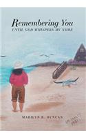 Remembering You: Until God Whispers My Name
