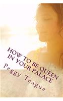 How To Be Queen in Your Palace: A Women's Inner & Outer Beauty