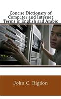 Concise Dictionary of Computer and Internet Terms in English and Arabic: (21 Words R Us Bi-Lingual Dictionaries)