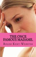 The Oncw Famous Madame.