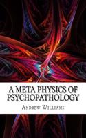 A Meta Physics of Psychopathology