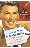 The Man Who Sold the World: Ronald Reagan and the Betrayal of Main Street America(English)