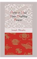 How to Use Your Healing Power