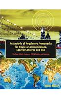 Analysis of Regulatory Frameworks for Wireless Communications, Societal Concerns and Risk