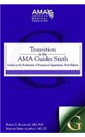 Transition to the AMA Guides Sixth: Guides to the Evaluation of Permanent Impairment