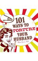 101 Ways to Torture Your Husband