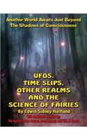 UFOs, Time Slips, Other Realms, And The Science Of Fairies