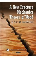 New Fracture Mechanics Theory of Wood