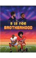 B Is For Brotherhood