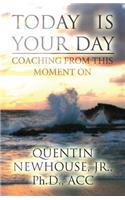 Today Is Your Day: Coaching from This Moment on