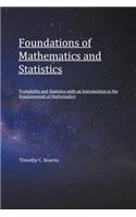 Foundations of Mathematics and Statistics: Probability and Statistics with an Introduction to Fundamentals of Mathematics