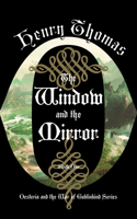 Window and the Mirror: Book One: Oesteria and the War of Goblinkind