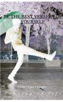 Be the Best Version of Yourself: Journey of Life