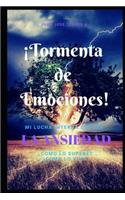 ¡Tormenta de Emociones!: Mi lucha interna contra la ansiedad. ¿Cómo lo viví? ¿Cómo lo supere? y ¿Cuáles son sus causas?